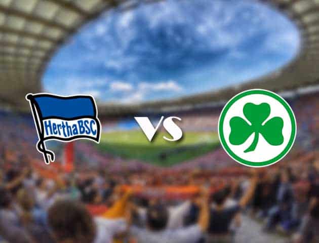 Soi kèo 12betvn trận đấu Hertha Berlin vs Greuther Furth, 18/09/2021 - VĐQG Đức