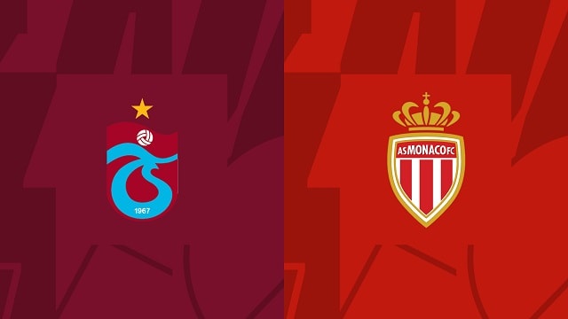 Soi kèo 12betvn Trabzonspor vs Monaco, 14/10/2022 - Europa League